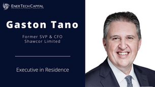 Financial Executive and M&A Expert, Gaston Tano, Joins EnerTech as an Executive in Residence