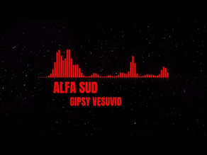 GIPSY VESUVIO PRESENTA ALFA SUD