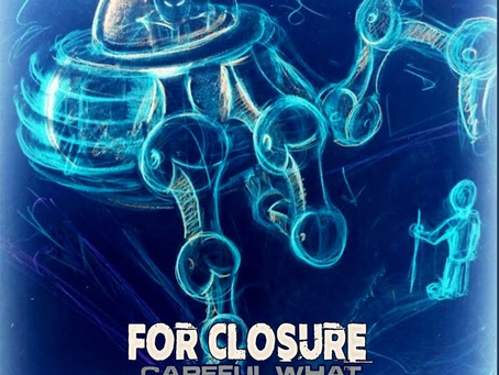 For Closure lanza su nuevo single  Careful What You Wish For: una historia sobre el amor no correspondido y el karma