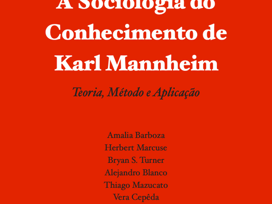A Sociologia do Conhecimento de Karl Mannheim - teoria, método e aplicação