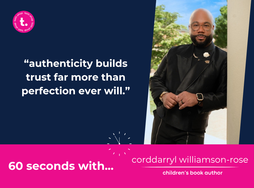 60 second q&a with corddarryl williamson-rose: “authenticity builds trust far more than perfection ever will.”