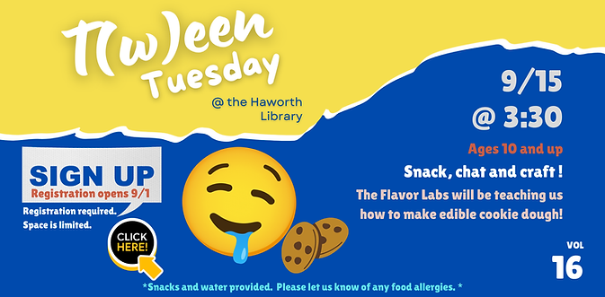 T(w)een Tuesday edible cookie dough craft at Haworth Library, 9/15 at 3:30pm, ages 10 and up