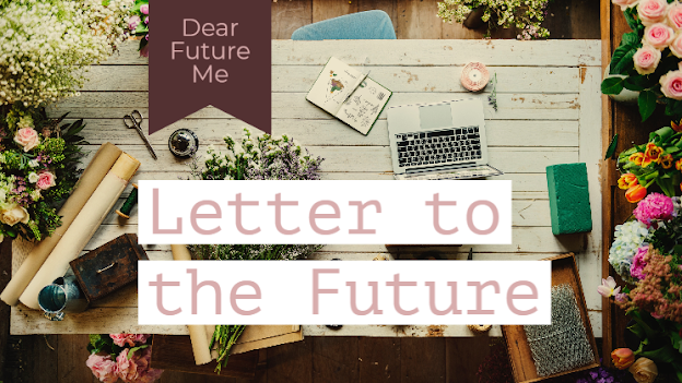 Overhead desk with laptop, notebook, flowers, and stationery; banner says Dear Future Me and reads Letter to the Future.