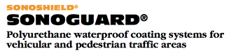 Sonoshield- Sonoguard- polyurethane waterproof coating systems for vehicular and pedestrian traffic areas