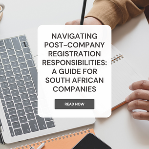 Navigating Post Company-Registration Responsibilities: A Guide for South African Companies