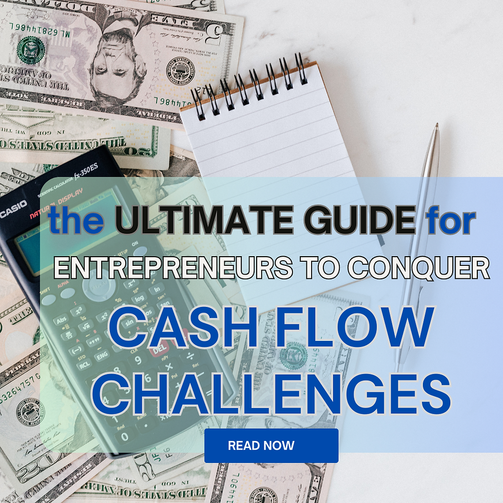 The Ultimate Guide for Entrepreneurs to Conquer Cash Flow Challenges