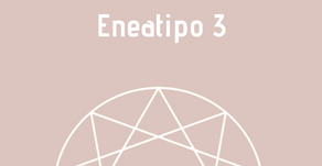Eneatipo 3: Um breve resumo para ajudar na auto-observação