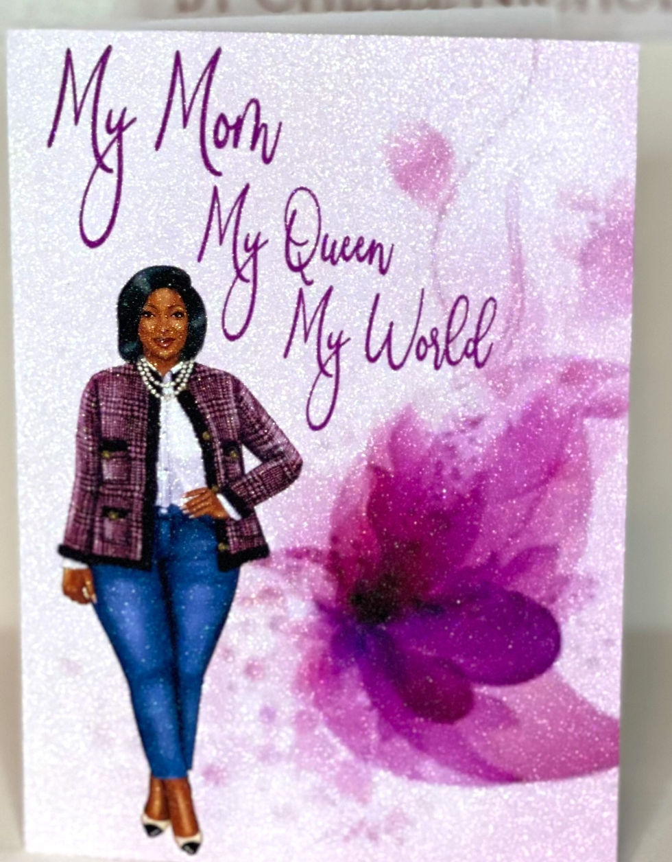 My Mom My Queen My World