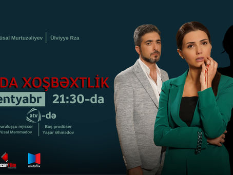 ATV-də yeni serial - "Əlvida xoşbəxtlik"