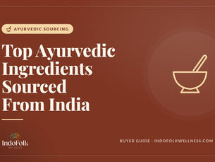Top Ayurvedic Ingredients Sourced From India. IndoFolk Wellness cover image