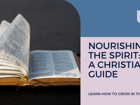Nourishing the Spirit: A Christian’s Guide to Spiritual Growth