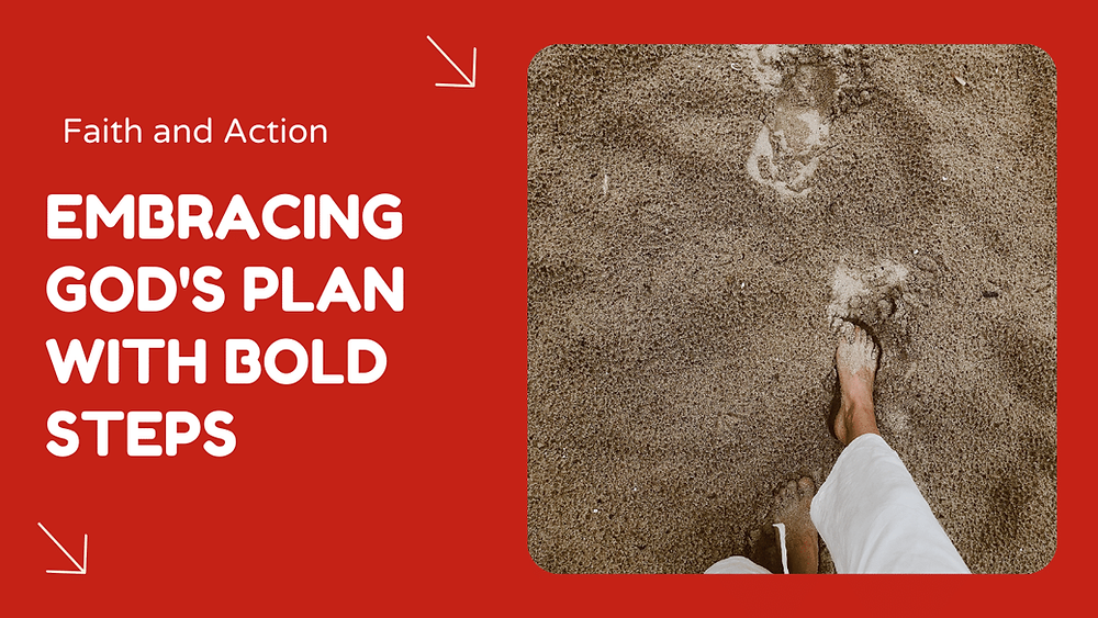God Steps Faith and Action: Embracing God's Plan with Bold Steps