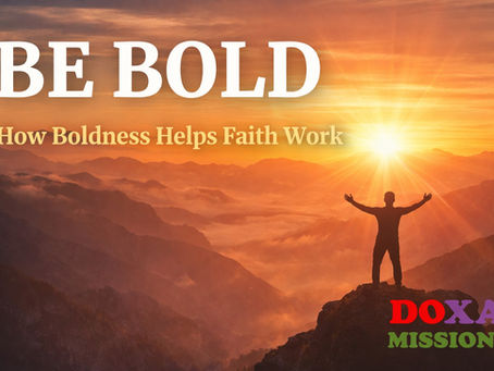 Silhouette of person with arms raised on mountain at sunrise. Text: "BE BOLD. How Boldness Helps Faith Work. DOXA MISSIONS."