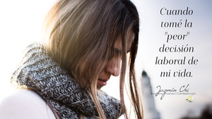 Cuando tomé la "peor" decisión laboral de mi vida