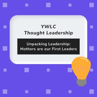 Unpacking Leadership: Mothers are our First Leaders