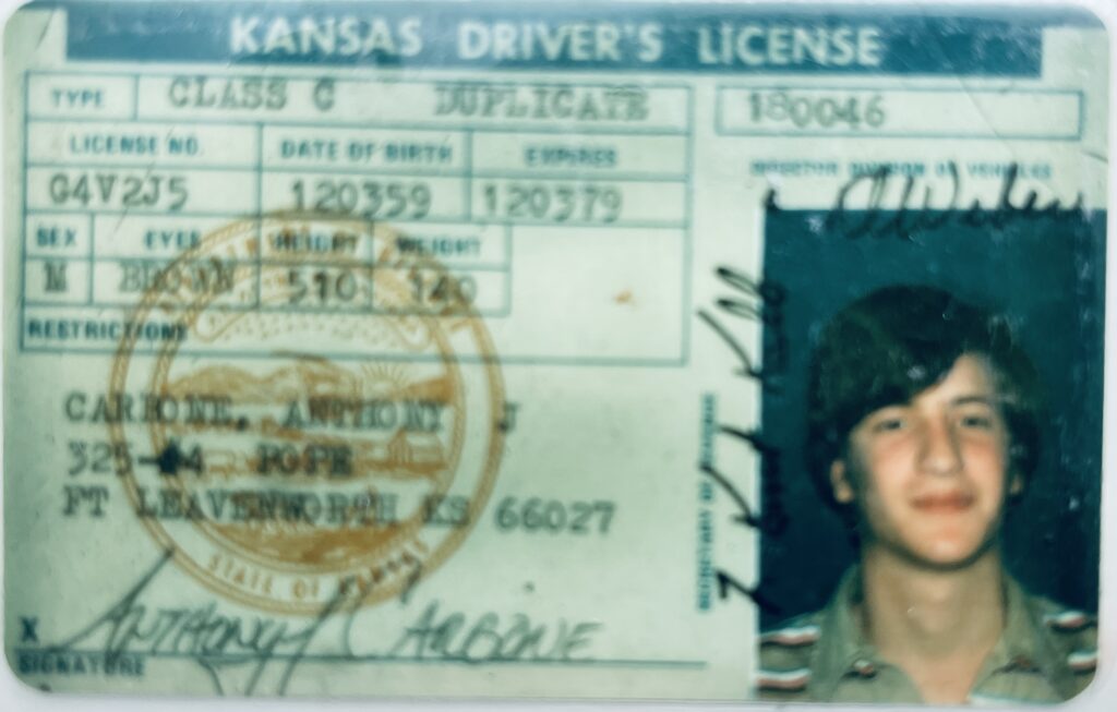 My first Driver's License from the State of Kansas issued back in 1978 while we were living in Fort Leavenworth, Kansas.  Autobiography of Dr. Anthony J. Carbone.