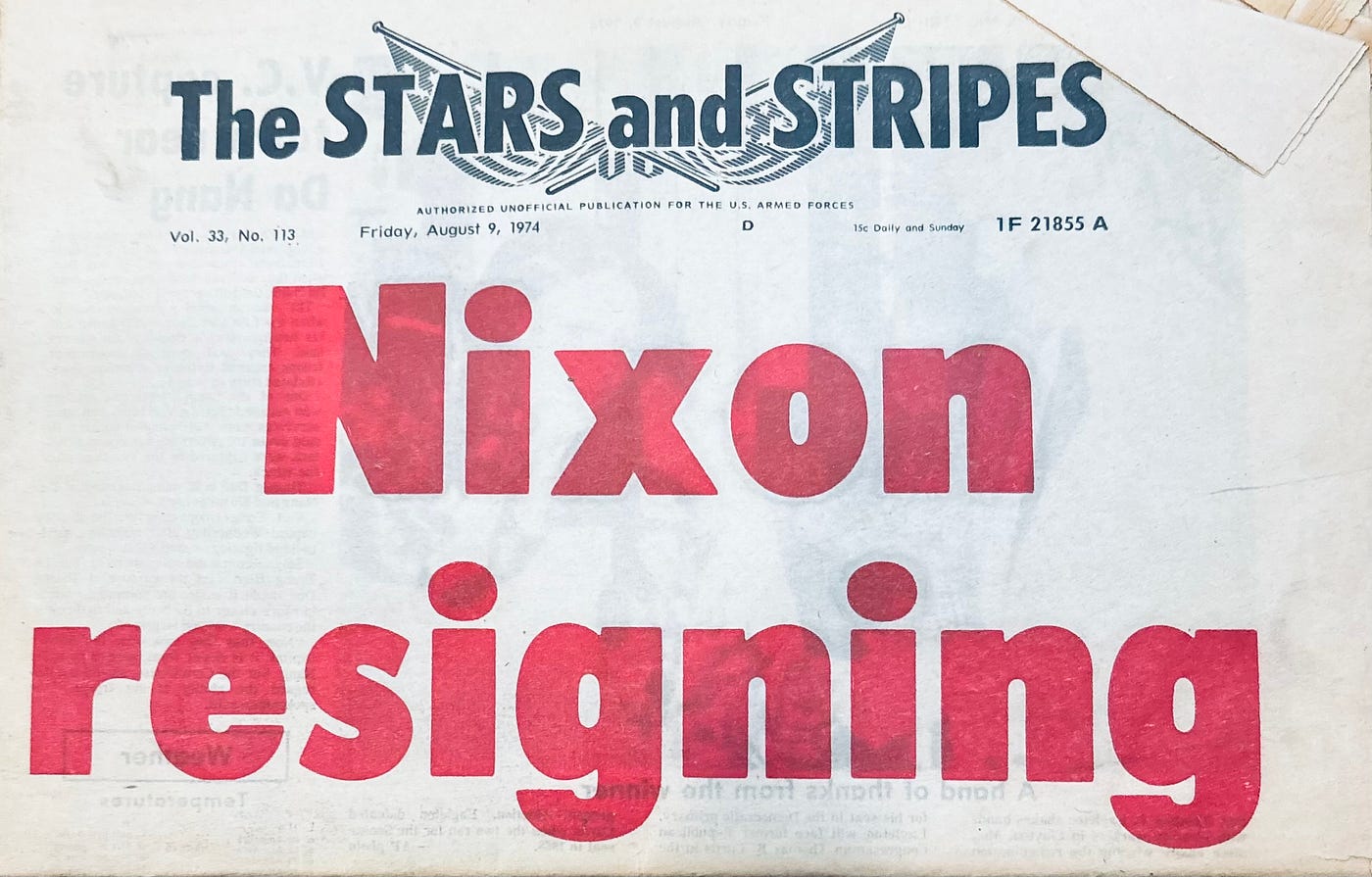 My copy of the front page of the Stars & Stripes newspaper from 9 August 1974 showing "Nixon Resigning"Part of autobiography of Dr. Anthony J. Carbone, Son in the Shadow of a Green Beret Hero.