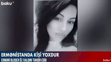 Erməni bloqerdən ŞOK ETİRAF: “Ermənistanda kişi yoxdur” - VİDEO