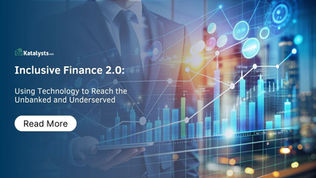 Inclusive Finance 2.0: Using Technology to Reach the Unbanked and Underserved