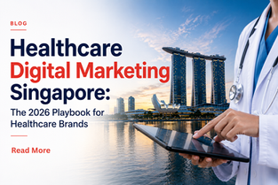 Healthcare Digital Marketing Singapore The 2026 Playbook for Healthcare Brands