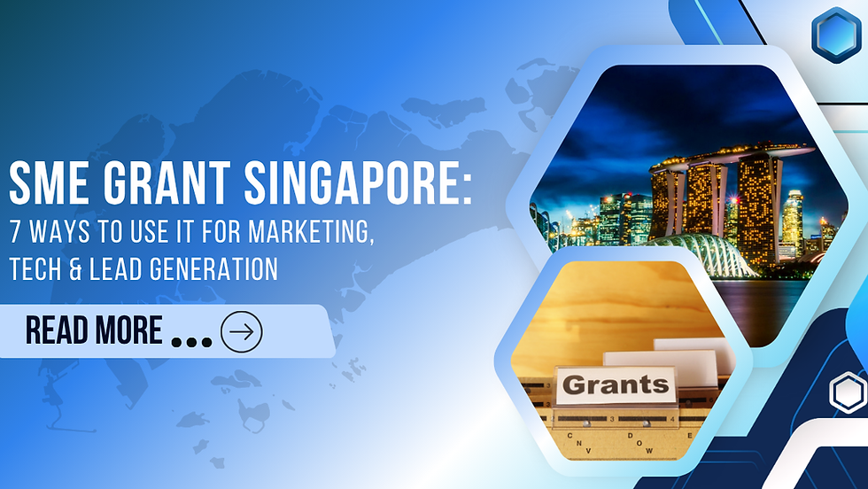 SME Grant Singapore: 7 Ways to Use it for Marketing, Tech and Lead Generation