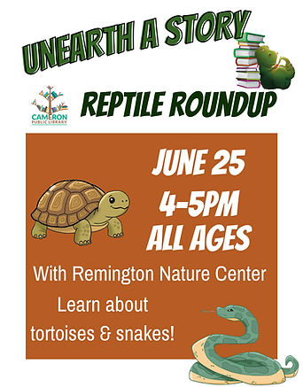 A flyer regarding a Reptile Roundup event to be held on June 25, 4-5pm for all ages, with the Remington Nature Center.  Learn about tortoises & snakes!