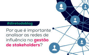 Por que é importante analisar as redes de influência na gestão de stakeholders?