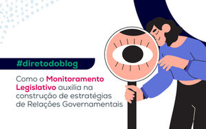 Como o Monitoramento Legislativo auxilia na construção de estratégias de Relações Governamentais