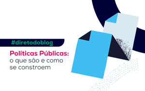 Políticas Públicas: o que são e como se constroem