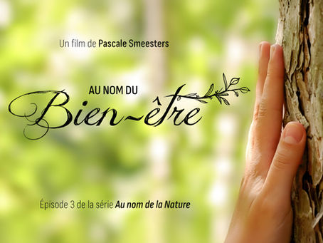 Série "Au Nom de la Nature" : Episode 3 "Au Nom du Bien-être"