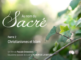 Série Au Nom de la Nature Episode 2 : Au Nom du Sacré Partie 2 : Christianismes et Islam
