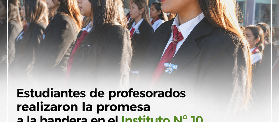 ESTUDIANTES DE PROFESORADOS REALIZARON LA PROMESA A LA BANDERA EN EL INSTITUTO N.º 10