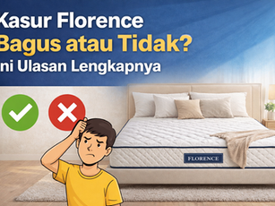 Kasur Florence Bagus atau Tidak? Ini Ulasan Lengkapnya
