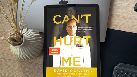 “Can't Hurt Me: Beherrsche deinen Geist und erreiche jedes Ziel. ” - David Goggins