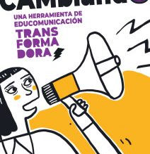 CAMbiando. Una herramienta de educomunicación transformadora