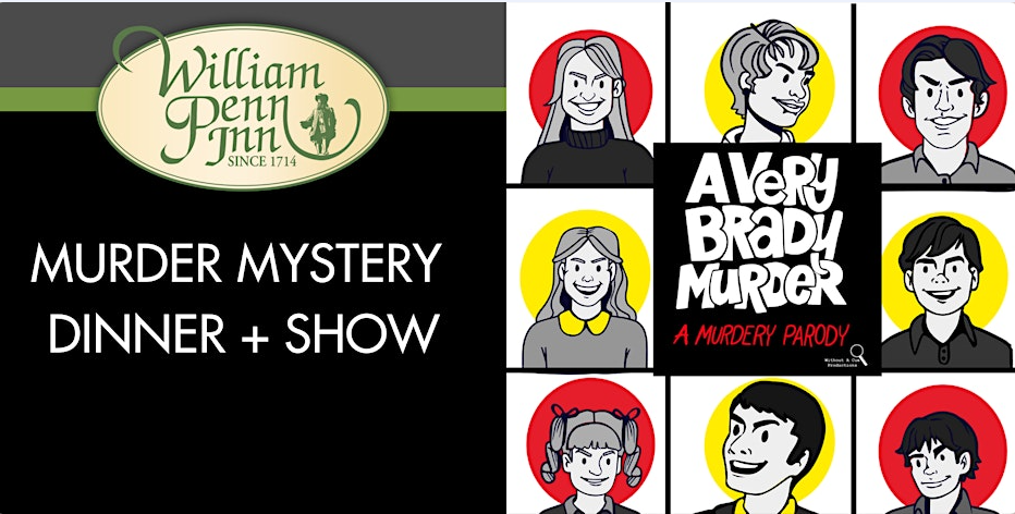 A Very Brady Murder Mystery Dinner at the William Penn Inn!!