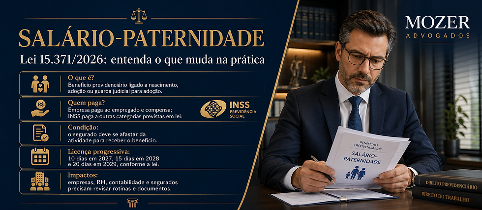 Advogado previdenciário analisando documentos sobre salário-paternidade, licença-paternidade, INSS, afastamento do trabalho e novas regras da Lei 15.371/2026.