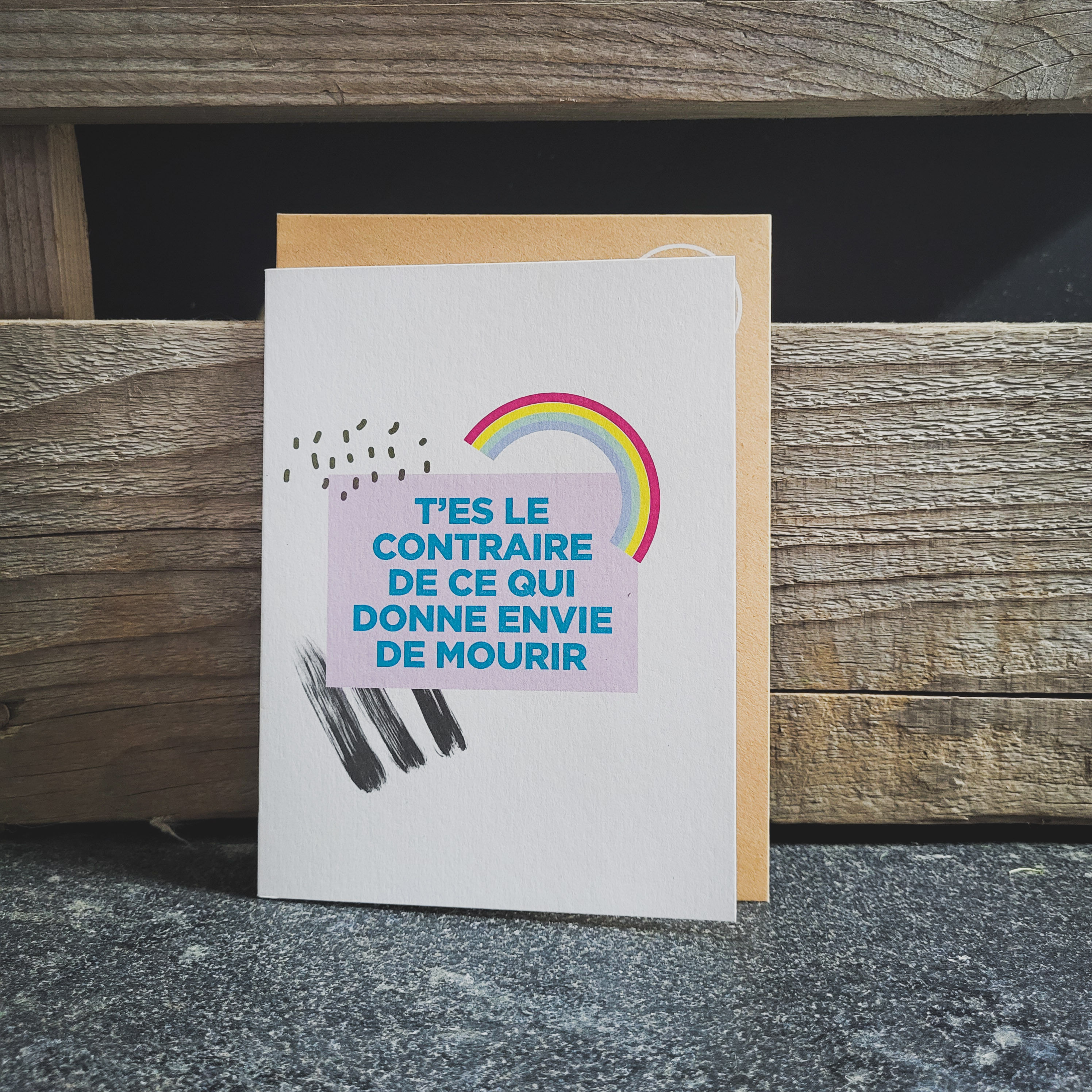 T'es le contraire de ce qui donne envie de mourir