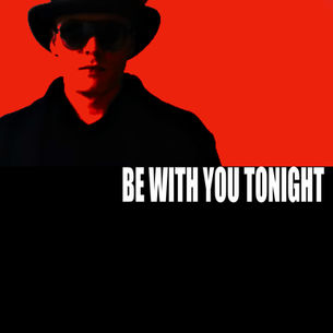'BE WITH YOU TONIGHT' 