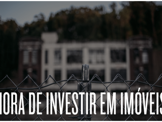 A HORA DE INVESTIR EM IMÓVEIS É AGORA!