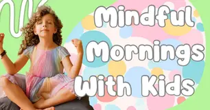 Mindful Mornings With Kids