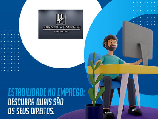 Estabilidade no Emprego? Quais os direitos?