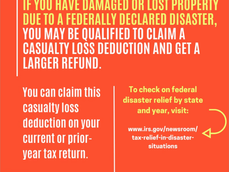 If you have damaged or lost property due to a federally declared disaster, you may be qualified to claim a casualty loss deduction and get a larger refund.