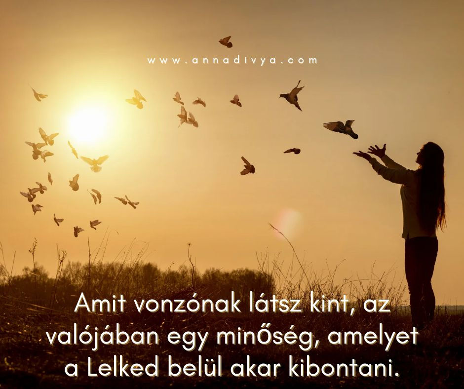 Magamban bontom ki, amire tőled vágyom.