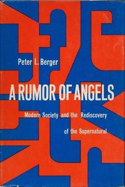 A Rumor of Angels: Modern Society and the Rediscovery of the Supernatural