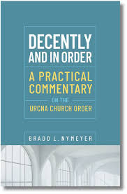 Decently and in Good Order: A Commentary on the Church Order of the United Reformed Churches in North America