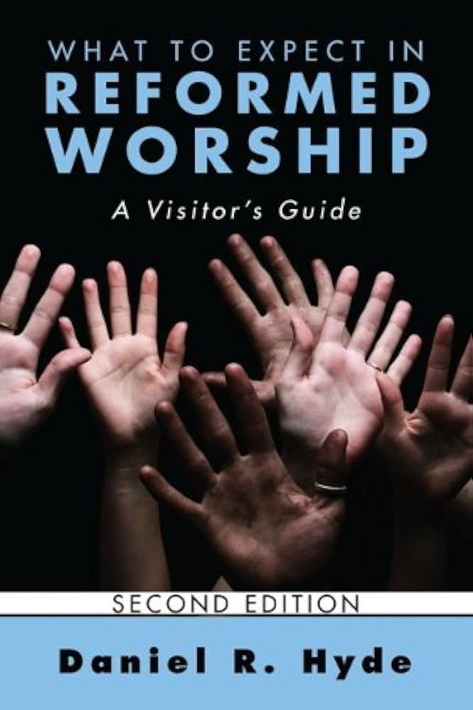 What to Expect in Reformed Worship: A Visitor’s Guide