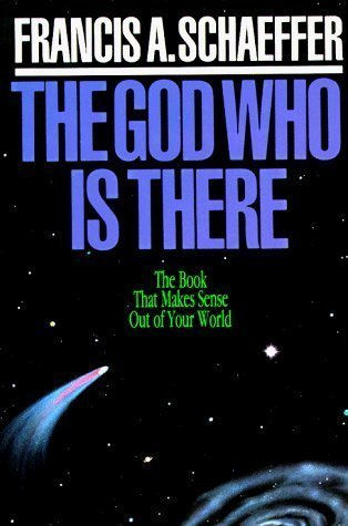 The God Who is There: The Book That Makes Sense Out of Your World