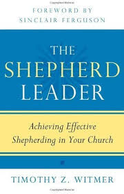 The Shepherd Leader: Achieving Effective Shepherding in Your Church