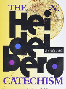 The Heidelberg Catechism: A Study Guide